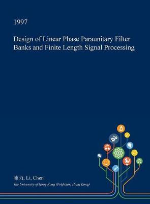 Book cover for Design of Linear Phase Paraunitary Filter Banks and Finite Length Signal Processing