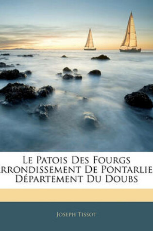 Cover of Le Patois Des Fourgs Arrondissement de Pontarlier Departement Du Doubs