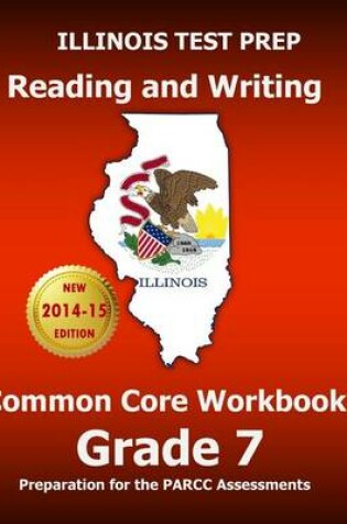 Cover of Illinois Test Prep Reading and Writing Common Core Workbook Grade 7