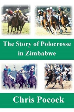 Cover of The Story of Polocrosse in Zimbabwe