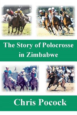 Book cover for The Story of Polocrosse in Zimbabwe