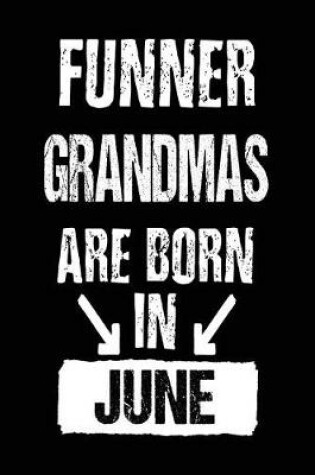 Cover of Funner Grandmas Are Born In June