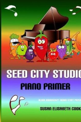 Cover of Seed City Studio Piano Primer Blank Manuscript Grand Staff Paper