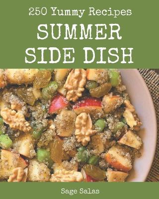 Cover of 250 Yummy Summer Side Dish Recipes