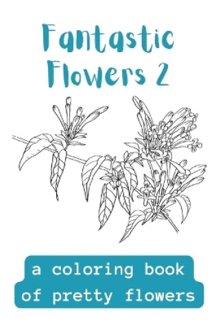 Cover of Fantastic Flowers