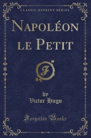 Cover of Napoléon Le Petit (Classic Reprint)