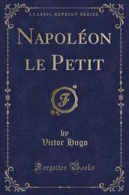 Book cover for Napoléon Le Petit (Classic Reprint)