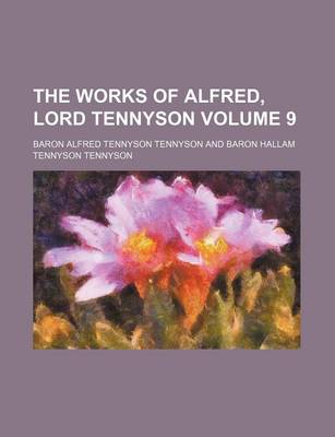Book cover for The Works of Alfred, Lord Tennyson Volume 9