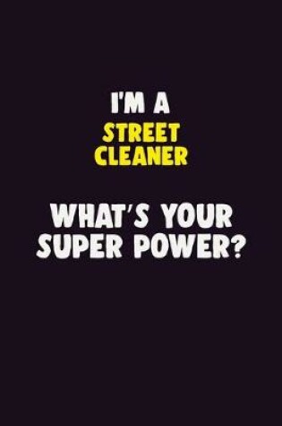 Cover of I'M A Street Cleaner, What's Your Super Power?