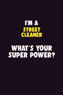 Book cover for I'M A Street Cleaner, What's Your Super Power?