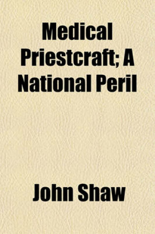 Cover of Medical Priestcraft; A National Peril
