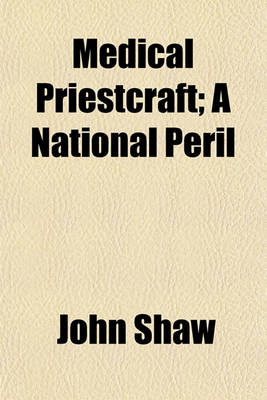 Book cover for Medical Priestcraft; A National Peril