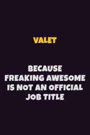 Cover of Valet, Because Freaking Awesome Is Not An Official Job Title