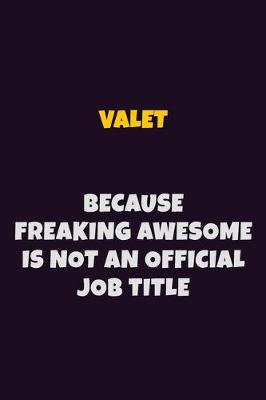 Book cover for Valet, Because Freaking Awesome Is Not An Official Job Title