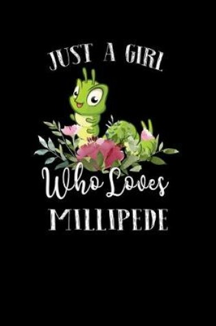 Cover of Just a Girl Who Loves Millipede