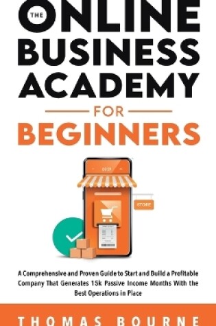 Cover of The Online Business Academy For Beginners