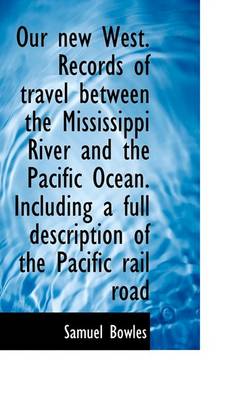 Book cover for Our New West. Records of Travel Between the Mississippi River and the Pacific Ocean. Including a Ful