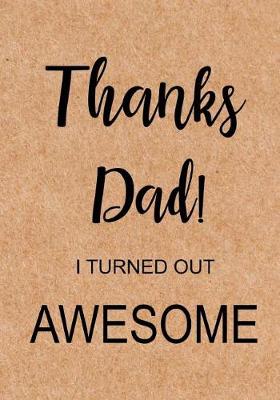 Book cover for Thanks Dad I Turned Out Awesome