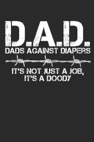 Cover of D.A.D. Dads Against Diapers It's Not Just a Job It's a Doody