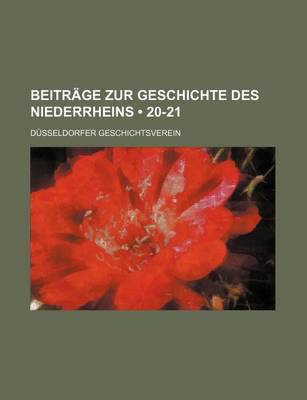 Book cover for Beitrage Zur Geschichte Des Niederrheins; Jahrbuch Des Dusseldorfer Geschichtsvereins (20-21)