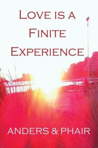 Cover of Love is a Finite Experience