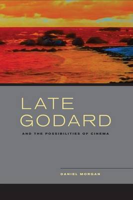 Book cover for Late Godard and the Possibilities of Cinema