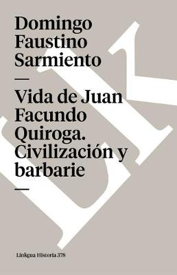 Book cover for Vida de Juan Facundo Quiroga. Civilizaci�n Y Barbarie