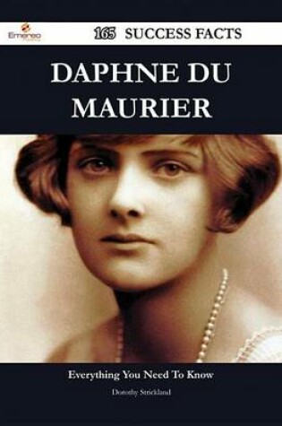 Cover of Daphne Du Maurier 165 Success Facts - Everything You Need to Know about Daphne Du Maurier