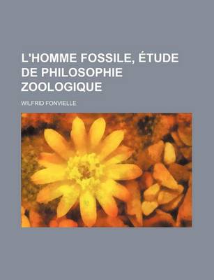 Book cover for L'Homme Fossile, Etude de Philosophie Zoologique