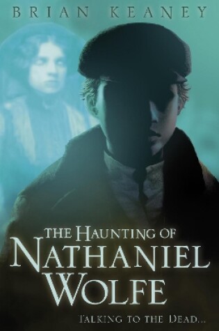 Cover of The Haunting of Nathaniel Wolfe