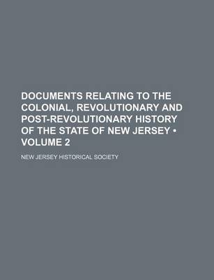 Book cover for Documents Relating to the Colonial, Revolutionary and Post-Revolutionary History of the State of New Jersey (Volume 2)