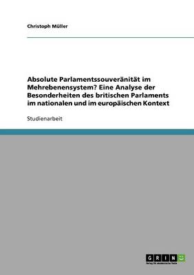 Book cover for Absolute Parlamentssouveranitat im Mehrebenensystem? Eine Analyse der Besonderheiten des britischen Parlaments im nationalen und im europaischen Kontext