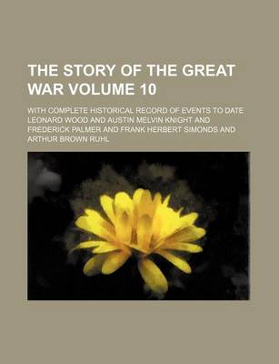 Book cover for The Story of the Great War Volume 10; With Complete Historical Record of Events to Date