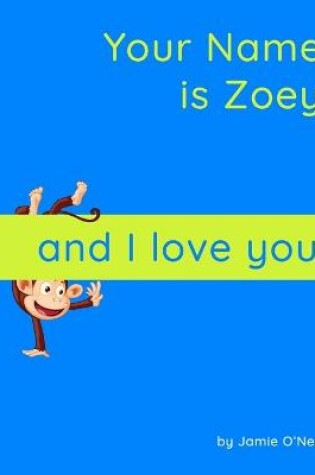 Cover of Your Name is Zoey and I Love You