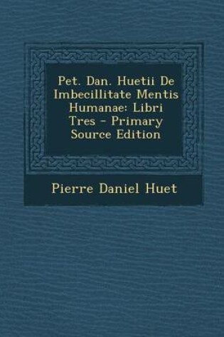 Cover of Pet. Dan. Huetii de Imbecillitate Mentis Humanae