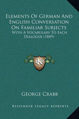 Cover of Elements of German and English Conversation on Familiar Subjects