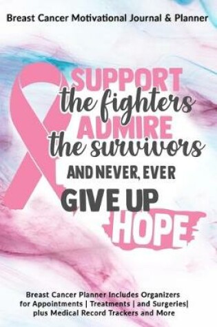 Cover of Support The Fighters Admire The Survivors And Never, Ever Give Up Hope