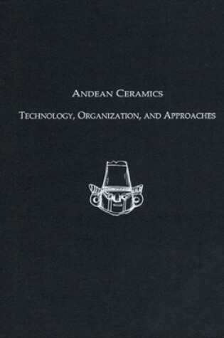 Cover of Andean Ceramics – Technology, Organization, and Approaches