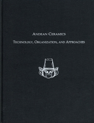 Book cover for Andean Ceramics – Technology, Organization, and Approaches