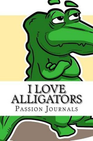 Cover of I Love Alligators