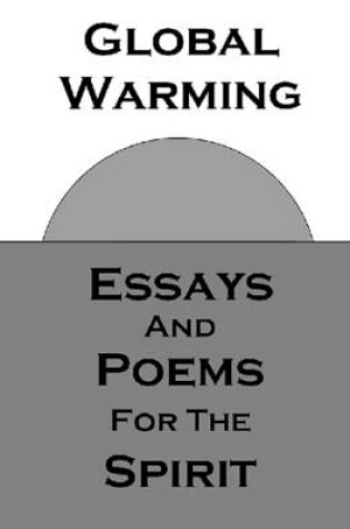 Cover of Global Warming: Essays and Poems for the Spirit