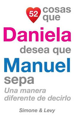 Book cover for 52 Cosas Que Daniela Desea Que Manuel Sepa