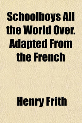 Book cover for Schoolboys All the World Over. Adapted from the French