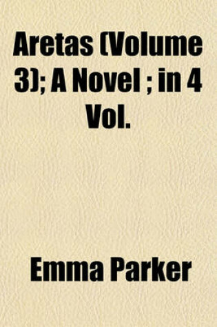 Cover of Aretas (Volume 3); A Novel; In 4 Vol.