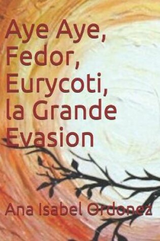 Cover of Aye Aye, Fedor, Eurycoti et la Grande Evasion