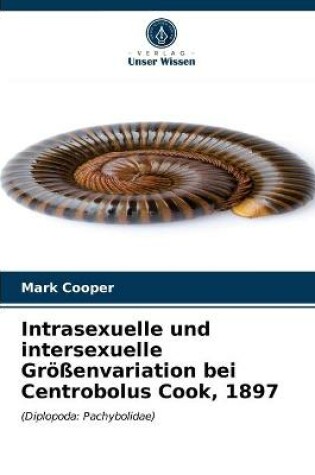 Cover of Intrasexuelle und intersexuelle Größenvariation bei Centrobolus Cook, 1897