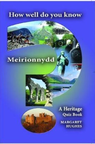 Cover of How Well Do You Know Meirionnydd?