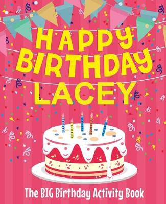 Book cover for Happy Birthday Lacey - The Big Birthday Activity Book