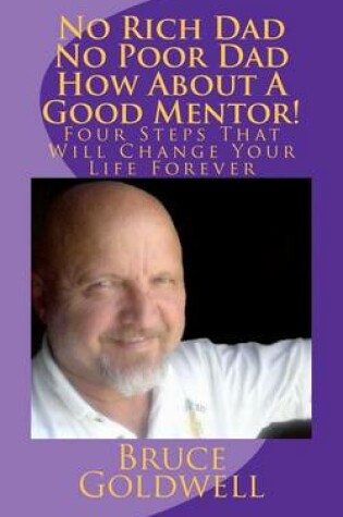 Cover of No Rich Dad No Poor Dad How about a Good Mentor!