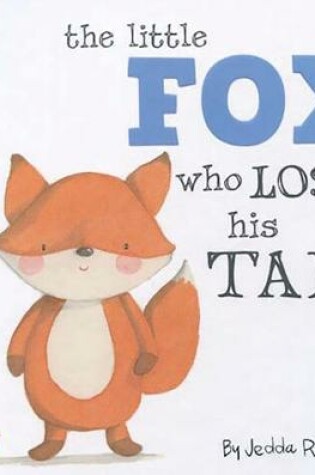 Cover of Little Fox Who Lost His Tail